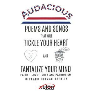 Audacious Poems and Songs That Will T..., Richard Thomas Oberlin