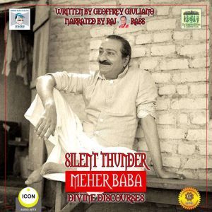 Silent Thunder Meher Baba Divine Di..., Geoffrey Giuliano