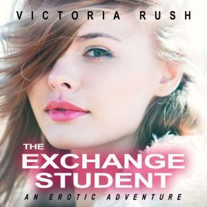 The Exchange Student An Erotic Adven..., Victoria Rush