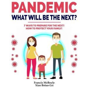 PANDEMIC WHAT WILL BE THE NEXT?, Francis McBoyle