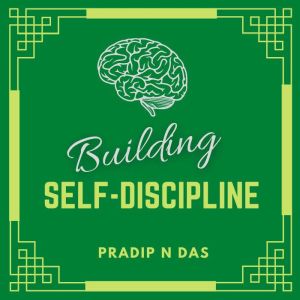 Building SelfDiscipline, Pradip N Das