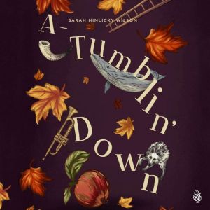 ATumblin Down, Sarah Hinlicky Wilson