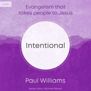 Intentional: Evangelism That Takes People to Jesus