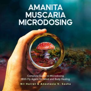 Amanita Muscaria Microdosing, Bil Harret