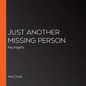 Just Another Missing Person: Key Insights