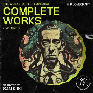 The Complete Works of H.P. Lovecraft ..., H. P. Lovecraft