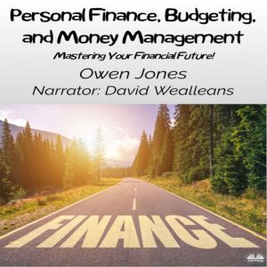 Personal Finance, Budgeting, And Money Management: Mastering Your Financial Future!