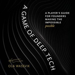 A Game of Deep Tech, Ola Wassvik