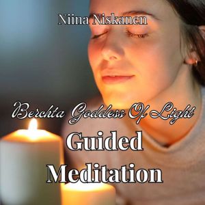 Guided Meditation Berchta Goddess Of..., Niina Niskanen