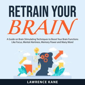 Retrain Your Brain, Lawrence Kane
