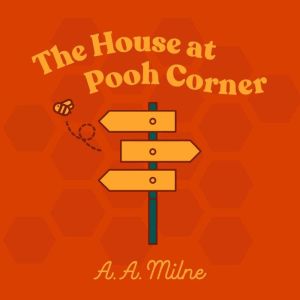 The House at Pooh Corner, A.A Milne