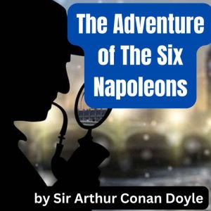 The Adventure of the Six Napoleons