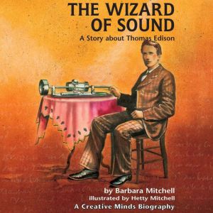 The Wizard of Sound: A Story about Thomas Edison