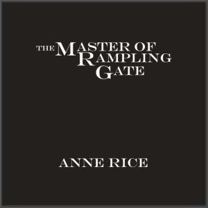 The Master of Rampling Gate, Anne Rice