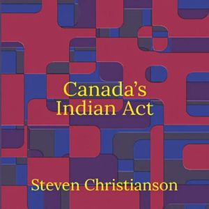 Canadas Indian Act, Steven Christianson