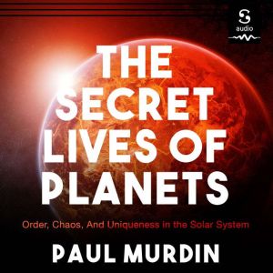 The Secret Lives of Planets, Paul Murdin