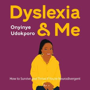 Dyslexia and Me, Onyinye Udokporo