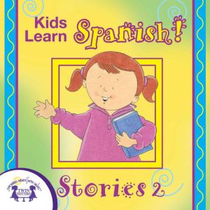 Kids Learn Spanish! Stories 2, Kim Mitzo Thompson