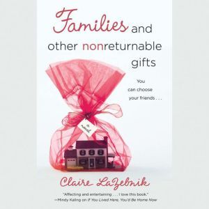 Families and Other Nonreturnable Gift..., Claire LaZebnik