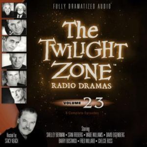 The Twilight Zone Radio Dramas, Volume 23, Various Authors