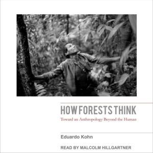 How Forests Think, Eduardo Kohn