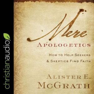 Mere Apologetics, Alister E. Mcgrath