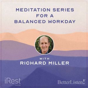 iRest Meditation for a Balanced Work ..., Richard Miller