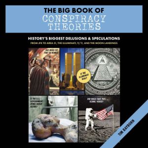 The Big Book of Conspiracy Theories: History's Biggest Delusions and   Speculations, From JFK to Area 51, the Illuminati, 9/11