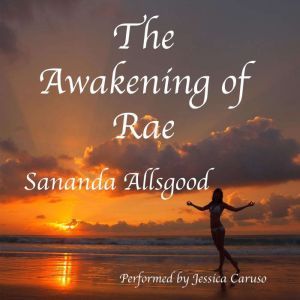 The Awakening of Rae, Sananda Allsgood