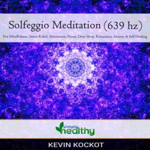 Solgeggio Meditation 639 hz, simply healthy