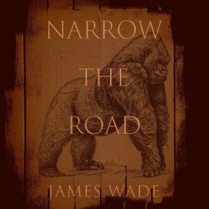Narrow the Road: A Novel