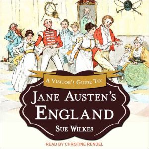 A Visitors Guide to Jane Austens En..., Sue Wilkes