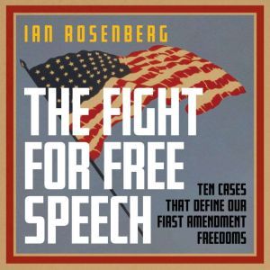 The Fight for Free Speech, Ian Rosenberg