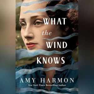 What the Wind Knows, Amy Harmon
