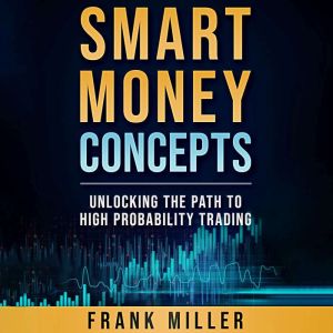 Smart Money Concepts: Unlocking The Path To High Probability Trading