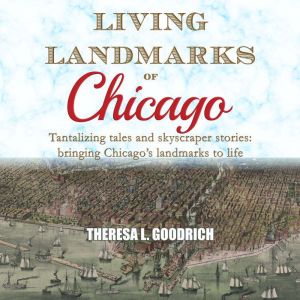 Living Landmarks of Chicago, Theresa L. Goodrich