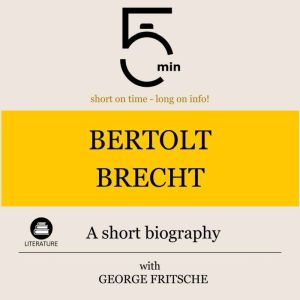 Bertolt Brecht A short biography, 5 Minutes