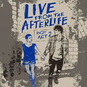 Live From the Afterlife, Sarah Lariviere