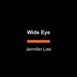 Wide Eye, Jennifer Liss