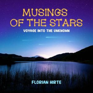 Musings of the Stars: Voyage into the Unknown