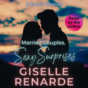 Married Couples, Sexy Surprises: 6 Erotic Stories