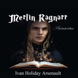 Merlin Ragnarr, Ivan Holiday Arsenault
