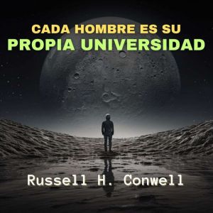 Cada Hombre es su Propia Universidad, Russell H. Conwell