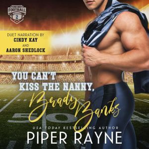You Cant Kiss the Nanny, Brady Banks..., Piper Rayne