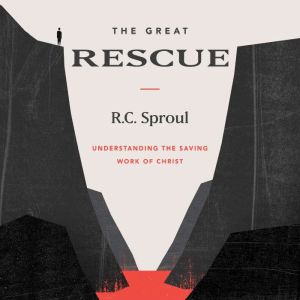 The Great Rescue: Understanding the Saving Work of Christ