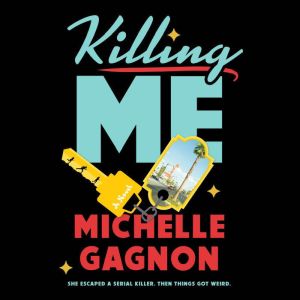 Killing Me, Michelle Gagnon