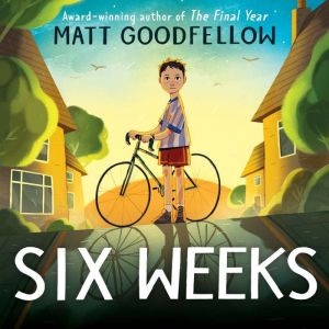 Six Weeks, Matt Goodfellow
