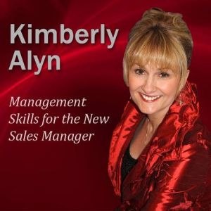 Management Skills for the New Sales M..., Dr. Kimberly Alyn