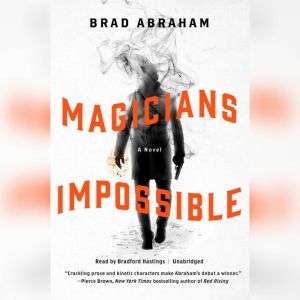 Magicians Impossible, Brad Abraham
