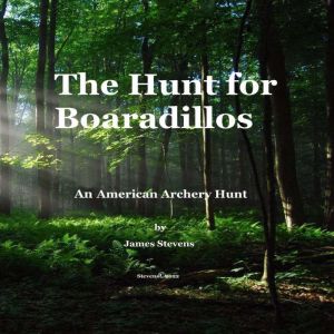 The Hunt for Boaradillos, James M Stevens
